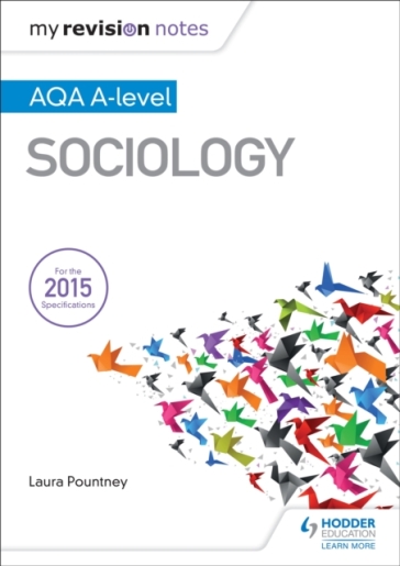 My Revision Notes: AQA A-level Sociology - Laura Pountney