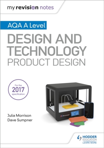 My Revision Notes: AQA A Level Design and Technology: Product Design - Julia Morrison - Dave Sumpner