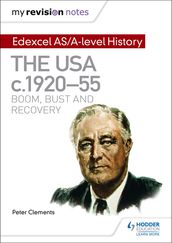 My Revision Notes: Edexcel AS/A-level History: The USA, c192055: boom, bust and recovery