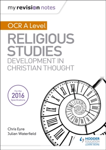 My Revision Notes OCR A Level Religious Studies: Developments in Christian Thought - Julian Waterfield - Chris Eyre