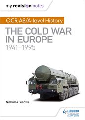 My Revision Notes: OCR AS/A-level History: The Cold War in Europe 19411995
