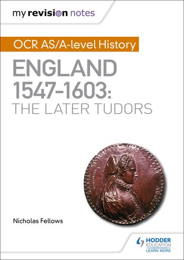 My Revision Notes: OCR AS/A-level History: England 15471603: the Later Tudors - Nicholas Fellows