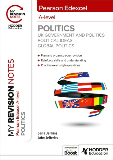 My Revision Notes: Pearson Edexcel A-level Politics: UK Government and Politics, Political Ideas and Global Politics - Sarra Jenkins - John Jefferies