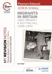 My Revision Notes: Pearson Edexcel GCSE (9¿1) History: Migrants in Britain, c800¿present and Notting Hill, c1948¿c1970