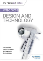 My Revision Notes: WJEC GCSE Design and Technology