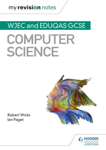 My Revision Notes: WJEC and Eduqas GCSE Computer Science - Ian Paget - Robert Wicks