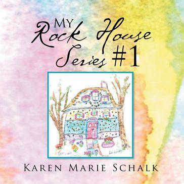 My Rock House Series #1 - Karen Marie Schalk