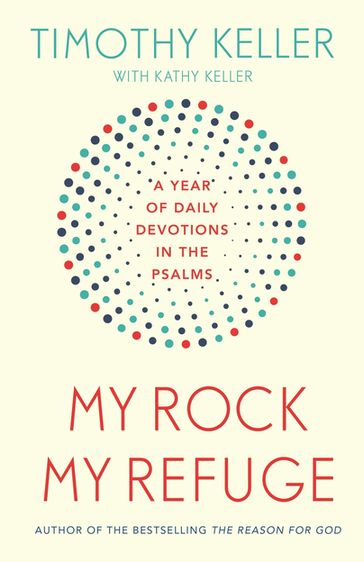 My Rock; My Refuge - Timothy Keller