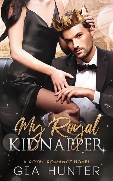My Royal Kidnapper - Gia Hunter