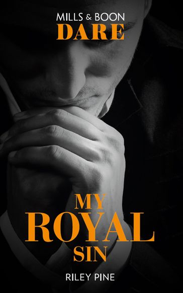 My Royal Sin (Arrogant Heirs, Book 2) (Mills & Boon Dare) - Riley Pine