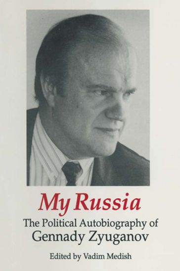 My Russia: The Political Autobiography of Gennady Zyuganov - Gennady Zyuganov - Vadim Medish