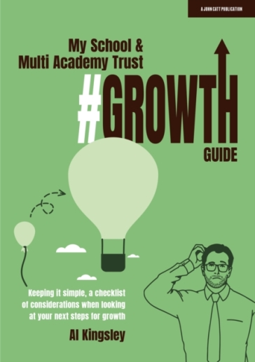 My School & Multi Academy Trust Growth Guide - Al Kingsley