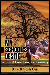 My School s Bestie: A Tale of Love, Loss, and Learning