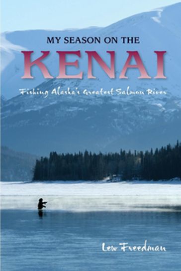 My Season on the Kenai - Freedman