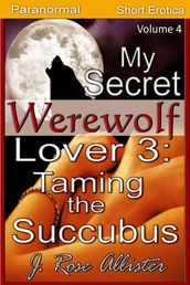 My Secret Werewolf Lover 3: Taming the Succubus