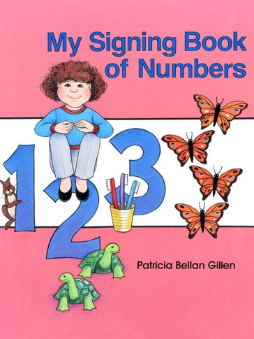 My Signing Book of Numbers - Patricia Bellan Gillen