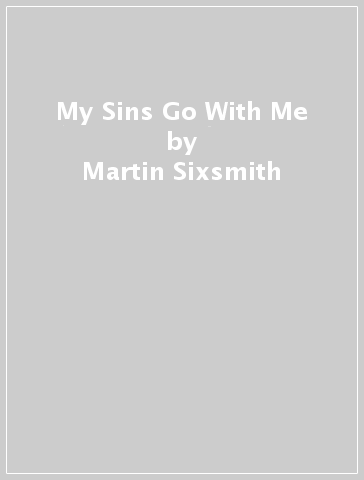 My Sins Go With Me - Martin Sixsmith