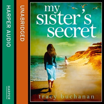 My Sister's Secret: A gripping, emotional and explosive family drama with a breathtaking twist - Tracy Buchanan