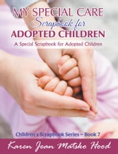 My Special Care Scrapbook for Adopted Children