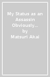 My Status as an Assassin Obviously Exceeds the Hero s (Manga) Vol. 5