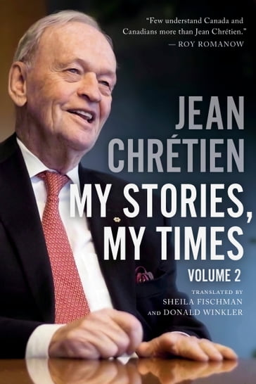 My Stories, My Times, Volume 2 - Jean Chretien