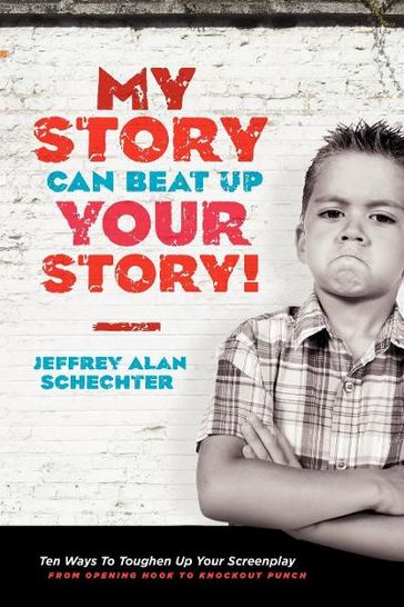 My Story Can Beat Up Your Story - Jeffrey Schechter