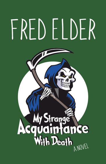 My Strange Acquaintance With Death - Fred Elder