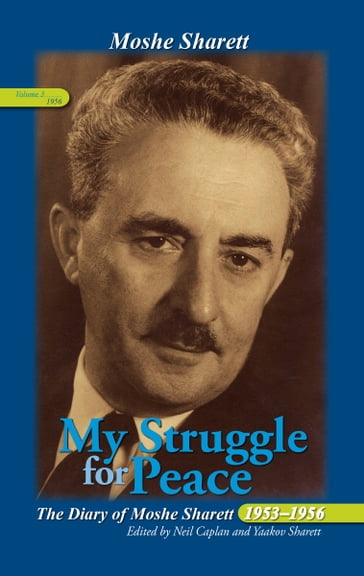 My Struggle for Peace, Volume 3 (1956) - Moshe Sharett - Neil Caplan - Yaakov Sharett
