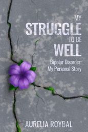 My Struggle to Be Well: Bipolar Disorder