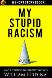 My Stupid Racism