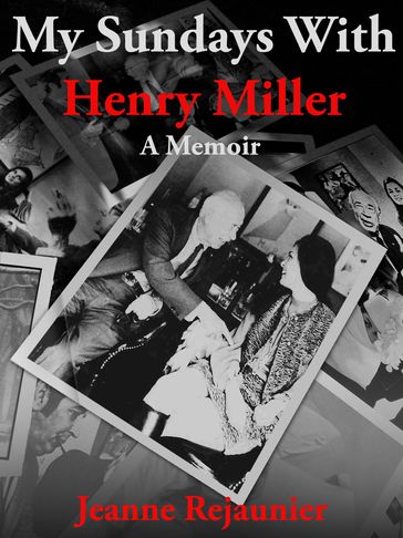 My Sundays with Henry Miller - Jeanne Rejaunier