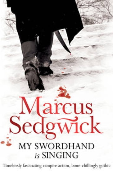 My Swordhand is Singing - Marcus Sedgwick