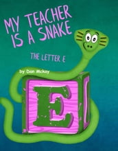 My Teacher is a Snake The Letter E