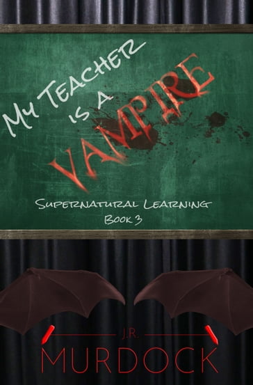 My Teacher is a Vampire - J.R. Murdock