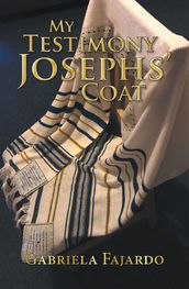 My Testimony Josephs  Coat