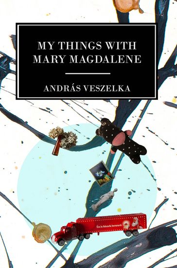 My Things with Mary Magdalene - Andras Veszelka