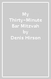 My Thirty-Minute Bar Mitzvah