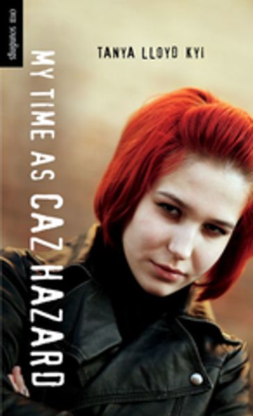 My Time as Caz Hazard - Tanya Lloyd Kyi