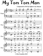 My Tom Tom Man - Easiest Piano Sheet Music for Beginner Pianists