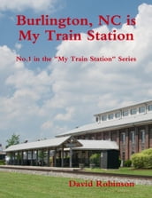 My Train Station is Burlington, NC