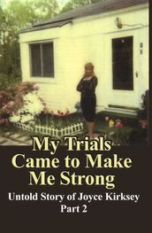My Trials Came to Make Me Strong
