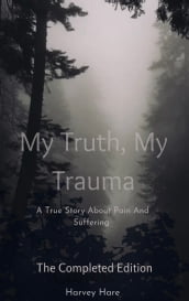 My Truth, My Trauma - Completed Edition