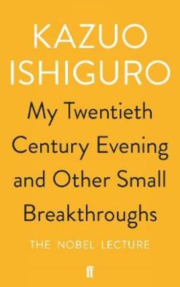 My Twentieth Century Evening and Other Small Breakthroughs - Kazuo Ishiguro