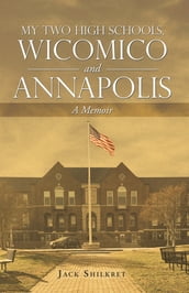 My Two High Schools, Wicomico and Annapolis