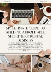 My Ultimate Guide to Building a Profitable Short Term Rental Business