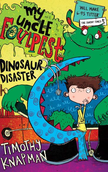 My Uncle Foulpest: Dinosaur Disaster - Timothy Knapman