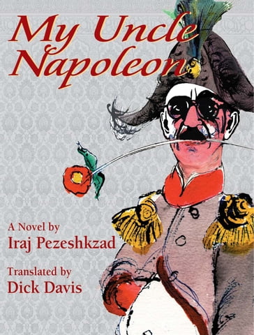 My Uncle Napoleon - Iraj Pezeshkzad