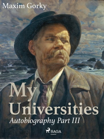 My Universities, Autobiography Part III - Maksim Gorkij