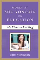 My View on Reading (Works by Zhu Yongxin on Education Series)