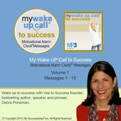 My Wake UP Call® to Success - Morning Motivating Messages Volume 1